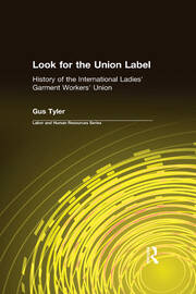 Look for the Union Label: History of the International Ladies' Garment Workers' Union book cover