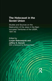 The Holocaust in the Soviet Union: Studies and Sources on the Destruction of the Jews in the Nazi-occupied Territories of the USSR, 1941-45 book cover