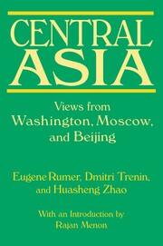 Central Asia: Views from Washington, Moscow, and Beijing: Views from Washington, Moscow, and Beijing book cover