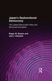 Japan's Dysfunctional Democracy: The Liberal Democratic Party and Structural Corruption: The Liberal Democratic Party and Structural Corruption book cover