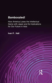 Bamboozled!: How America Loses the Intellectual Game with Japan and Its Implications for Our Future in Asia book cover