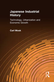 Japanese Industrial History: Technology, Urbanization and Economic Growth book cover