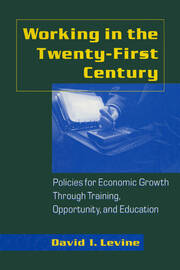 Working in the Twenty-First Century: Policies for Economic Growth Through Training, Opportunity, and Education: Policies for Economic Growth Through Training, Opportunity, and Education book cover