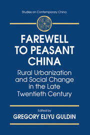 Farewell to Peasant China: Rural Urbanization and Social Change in the Late Twentieth Century book cover