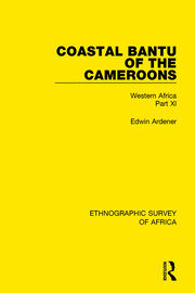 Coastal Bantu of the Cameroons: Western Africa Part XI book cover