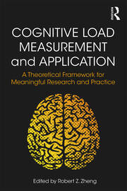 Cognitive Load Measurement and Application: A Theoretical Framework for Meaningful Research and Practice book cover