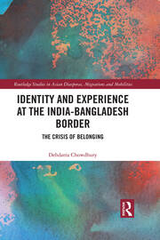 Identity and Experience at the India-Bangladesh Border: The Crisis of Belonging book cover