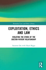 Exploitation, Ethics and Law: Violating the Ethos of the Doctor-Patient Relationship book cover
