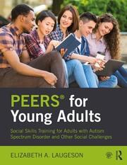 PEERS® for Young Adults: Social Skills Training for Adults with Autism Spectrum Disorder and Other Social Challenges book cover