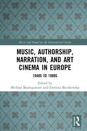Music, Authorship, Narration, and Art Cinema in Europe: 1940s to 1980s book cover