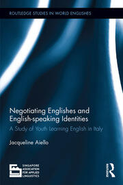 Negotiating Englishes and English-speaking Identities: A study of youth learning English in Italy book cover