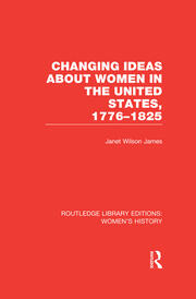 Changing Ideas about Women in the United States, 1776-1825 book cover