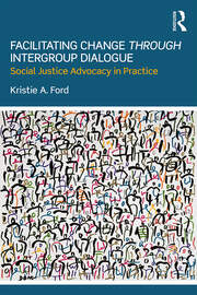 Facilitating Change through Intergroup Dialogue: Social Justice Advocacy in Practice book cover