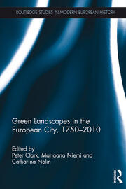Green Landscapes in the European City, 1750–2010 book cover