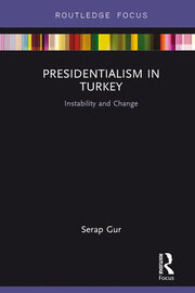Presidentialism in Turkey: Instability and Change book cover