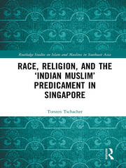 Race, Religion, and the ‘Indian Muslim’ Predicament in Singapore book cover