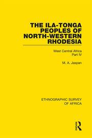 The Ila-Tonga Peoples of North-Western Rhodesia: West Central Africa Part IV book cover