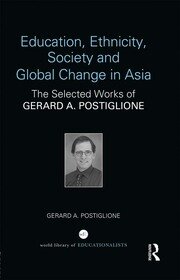Education, Ethnicity, Society and Global Change in Asia: The Selected Works of Gerard A. Postiglione book cover