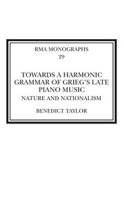 Towards a Harmonic Grammar of Grieg's Late Piano Music: Nature and Nationalism book cover