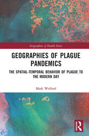 Geographies of Plague Pandemics: The Spatial-Temporal Behavior of Plague to the Modern Day book cover
