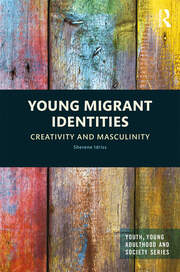 Young Migrant Identities: Creativity and Masculinity book cover