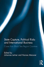 State Capture, Political Risks and International Business: Cases from Black Sea Region Countries book cover