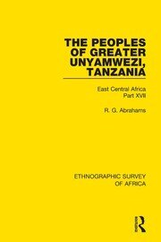 The Peoples of Greater Unyamwezi,Tanzania (Nyamwezi, Sukuma, Sumbwa, Kimbu, Konongo): East Central Africa Part XVII book cover