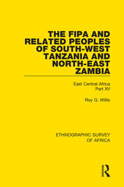 The Fipa and Related Peoples of South-West Tanzania and North-East Zambia: East Central Africa Part XV book cover
