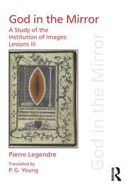 Pierre Legendre Lessons III God in the Mirror: A Study of the Institution of Images book cover