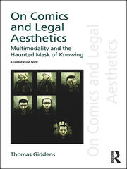 On Comics and Legal Aesthetics: Multimodality and the Haunted Mask of Knowing book cover