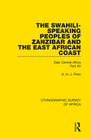 The Swahili-Speaking Peoples of Zanzibar and the East African Coast (Arabs, Shirazi and Swahili): East Central Africa Part XII book cover