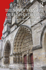 The North Transept of Reims Cathedral: Design, Construction, and Visual Programs book cover