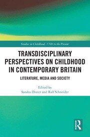 Transdisciplinary Perspectives on Childhood in Contemporary Britain: Literature, Media and Society book cover