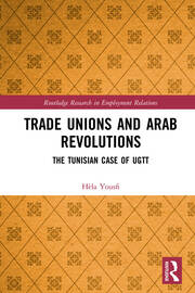 Trade Unions and Arab Revolutions: The Tunisian Case of UGTT book cover