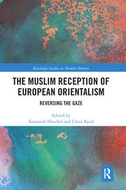 The Muslim Reception of European Orientalism: Reversing the Gaze book cover