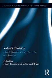 Virtue’s Reasons: New Essays on Virtue, Character, and Reasons book cover