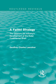 Routledge Revivals: A Failed Strategy (1993): The Offshore Oil Industry's Development of the Outer Contintental Shelf book cover
