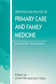 The Principles and Practice of Primary Care and Family Medicine: Asia-Pacific Perspectives book cover