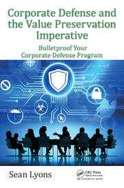 Corporate Defense and the Value Preservation Imperative: Bulletproof Your Corporate Defense Program book cover