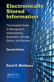 Electronically Stored Information: The Complete Guide to Management, Understanding, Acquisition, Storage, Search, and Retrieval, Second Edition book cover