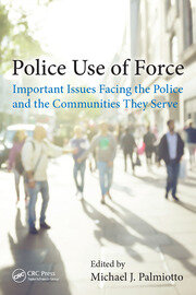 Police Use of Force: Important Issues Facing the Police and the Communities They Serve book cover