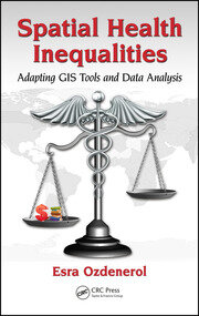 Spatial Health Inequalities: Adapting GIS Tools and Data Analysis book cover