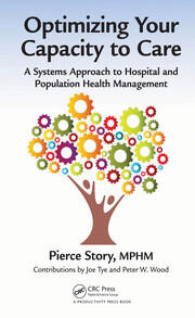 Optimizing Your Capacity to Care: A Systems Approach to Hospital and Population Health Management book cover