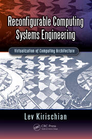 Reconfigurable Computing Systems Engineering: Virtualization of Computing Architecture book cover