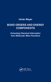 Bond Orders and Energy Components: Extracting Chemical Information from Molecular Wave Functions book cover