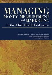 Managing Money, Measurement and Marketing in the Allied Health Professions book cover