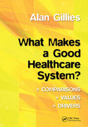 What Makes a Good Healthcare System?: Comparisons, Values, Drivers book cover