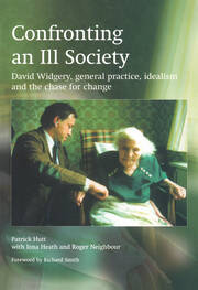 Confronting an Ill Society: David Widgery, General Practice, Idealism and the Chase for Change book cover