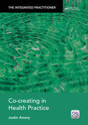 Co-Creating in Health Practice: The Integrated Practitioner book cover