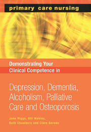 Demonstrating Your Clinical Competence: Depression, Dementia, Alcoholism, Palliative Care and Osteoperosis book cover